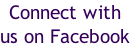 Connect with  us on Facebook